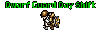 Dwarf Guard Day Shift